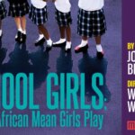 ‘School Girls; Or, The African Mean Girls Play’ Sets Broadway Debut